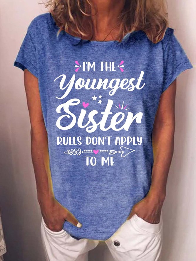 Women’s I’m The Youngest Sister Rules Don’t Apply To Me Casual Crew Neck T-Shirt