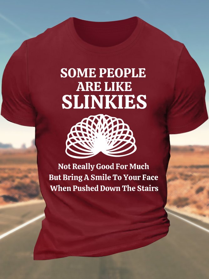 Men’s Some People Are Like Slinkies Not Really Good For Much But Bring A Smile To Your Face When Pushed Down The Stairs Cotton Casual T-Shirt