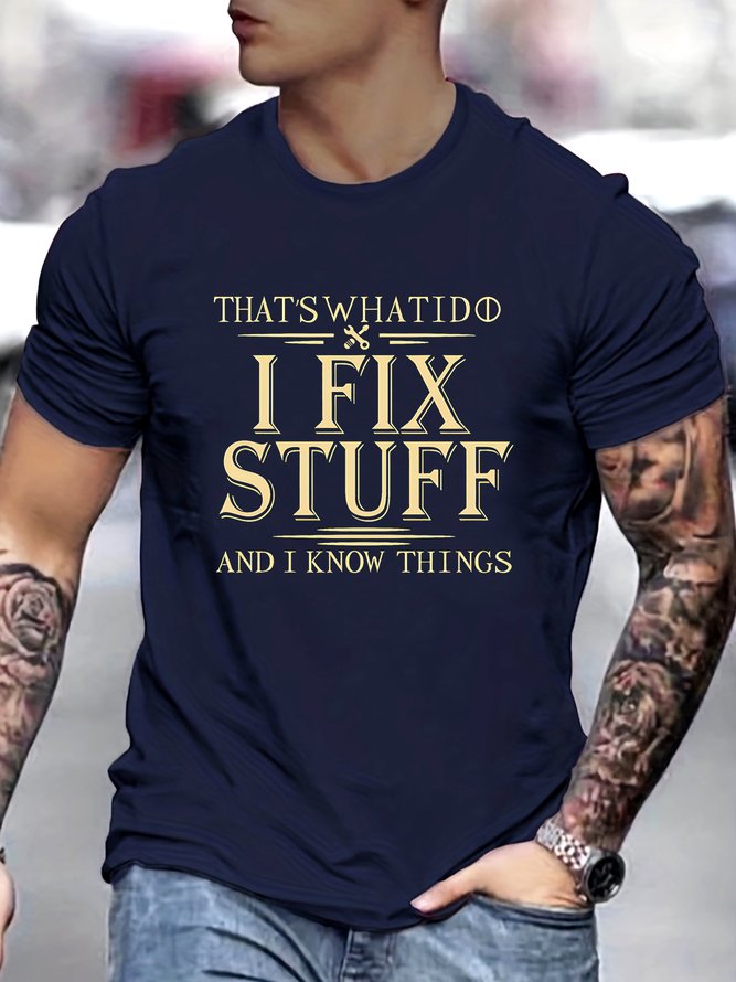 Men's That's What I Do I Fix Stuff And I Know Things Funny Graphic Printing Casual Cotton Text Letters Loose T-Shirt