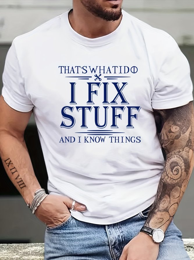Men's That's What I Do I Fix Stuff And I Know Things Funny Graphic Printing Casual Cotton Text Letters Loose T-Shirt