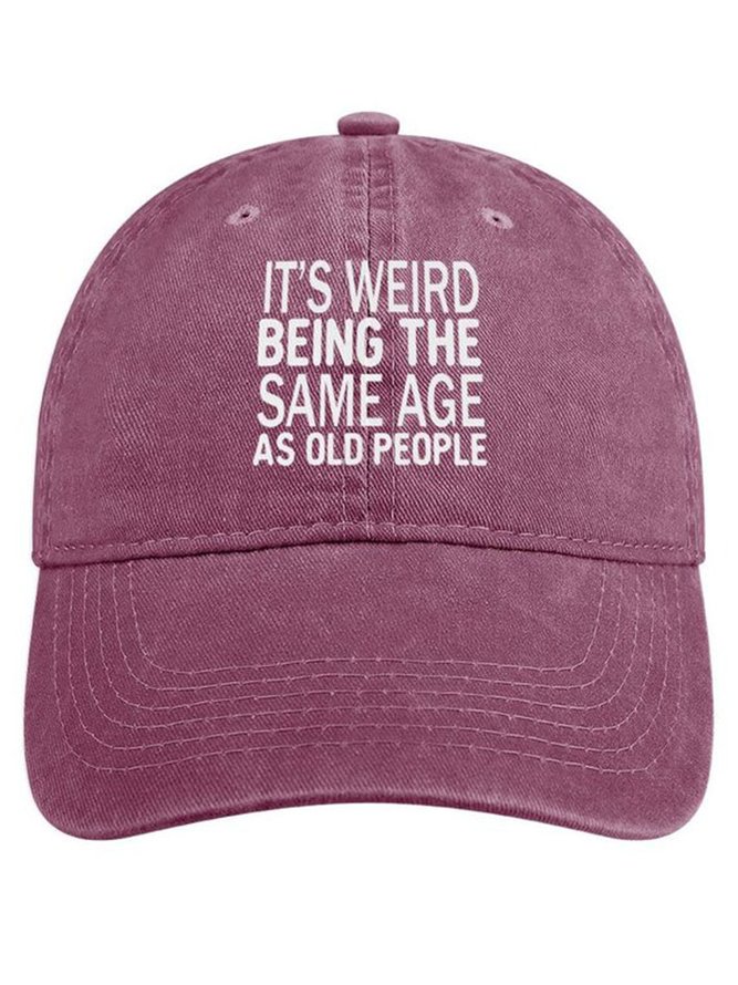 Men's Funny It’s Weird Being The Same Age As Old People Text Letters Adjustable Denim Hat