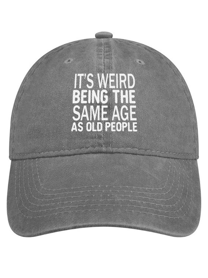 Men's Funny It’s Weird Being The Same Age As Old People Text Letters Adjustable Denim Hat