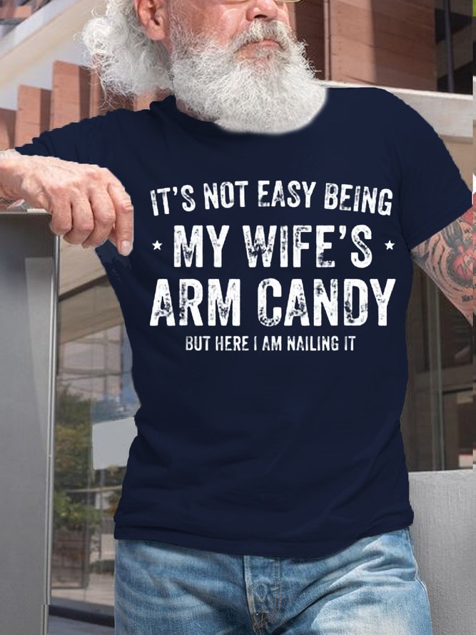 Men‘s Cotton It's Not Easy Being My Wife's Arm Candy but here i am nailin Letters Casual T-Shirt