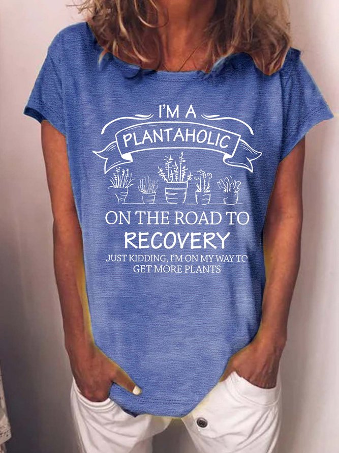 Women's I Am A Plantaholic On The Road To Recovery  Just Kidding I Am On My Way To Get More Plants Funny Graphic Printing Casual Loose Cotton-Blend Crew Neck T-Shirt