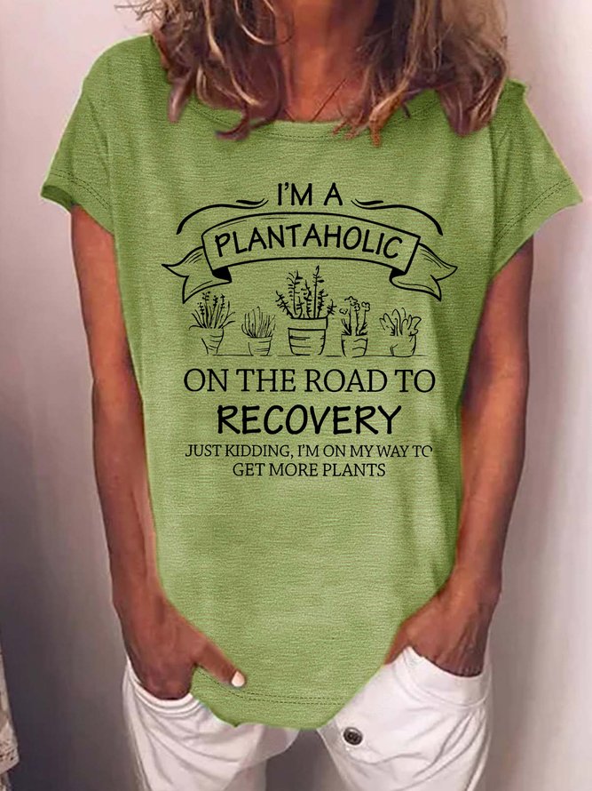 Women's I Am A Plantaholic On The Road To Recovery  Just Kidding I Am On My Way To Get More Plants Funny Graphic Printing Casual Loose Cotton-Blend Crew Neck T-Shirt