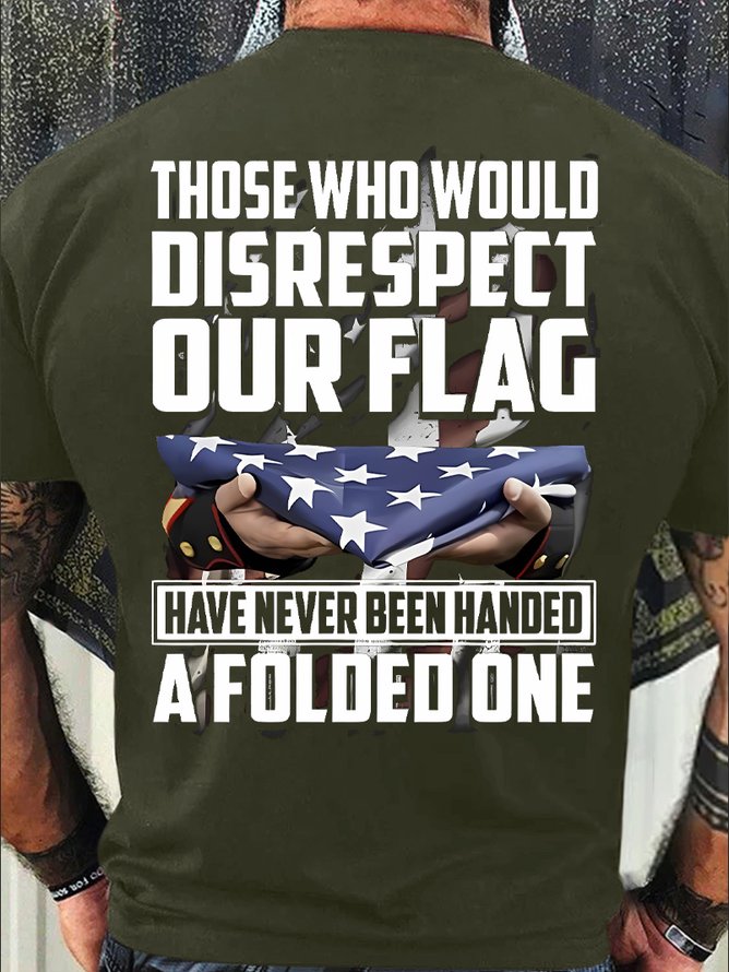 Men's Funny Those Who Would Disrespect Our Flag Have Never Been Handed A Folded One Graphic Printing Casual Cotton Text Letters Crew Neck T-Shirt