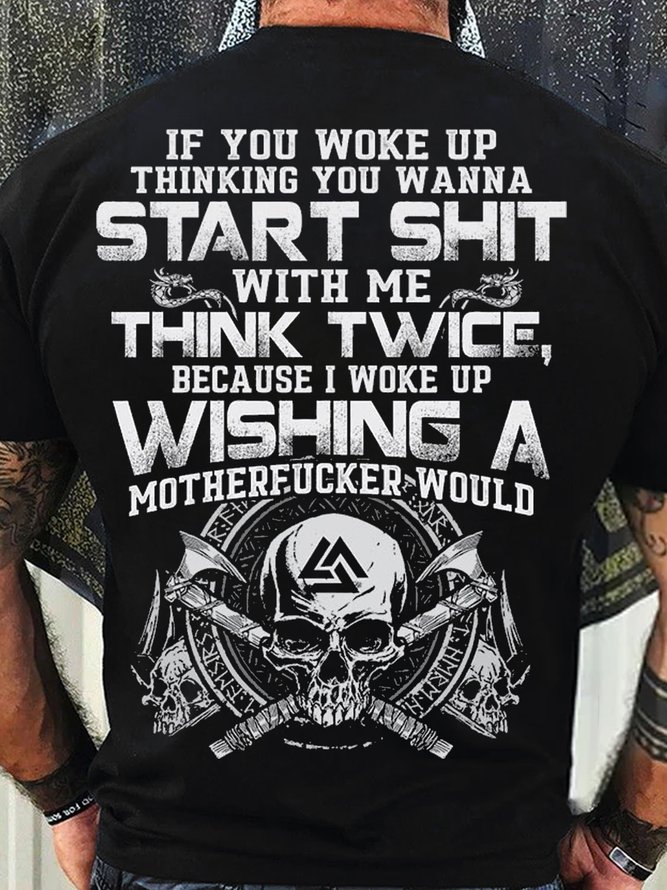 Men's Cotton If You Woke Up Thinking You Wanna Start Shit with Me  Casual T-Shirt