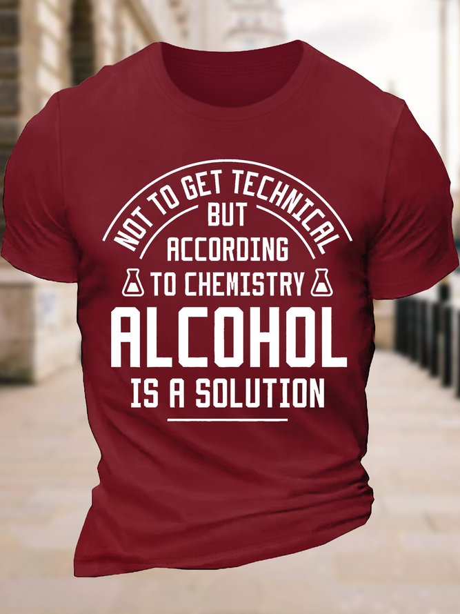 Men's Funny Not To Get Technical But According To Che Mistry Alcohol Is A Solution Graphic Printing Cotton Text Letters Crew Neck Casual T-Shirt