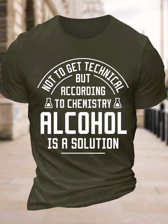 Men's Funny Not To Get Technical But According To Che Mistry Alcohol Is A Solution Graphic Printing Cotton Text Letters Crew Neck Casual T-Shirt