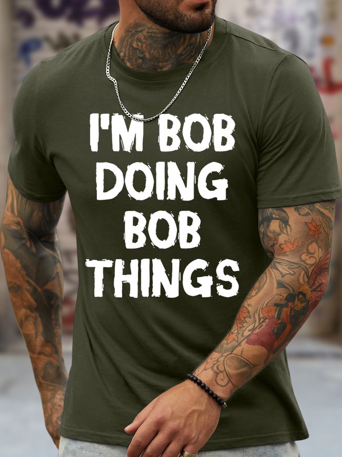 Men's Funny I Am Bob Doing Bob Things Graphic Printing Loose Crew Neck Cotton Casual T-Shirt