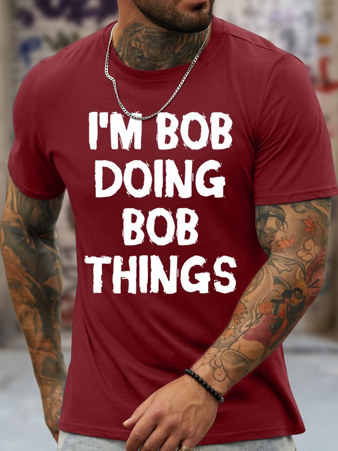 Men's Funny I Am Bob Doing Bob Things Graphic Printing Loose Crew Neck Cotton Casual T-Shirt