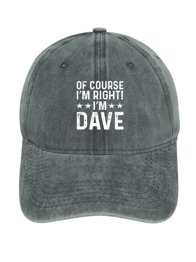 Funny Word Of Course I'm Right I'm Dave Denim Baseball Cap