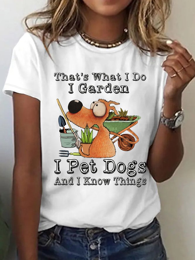Women's Cotton I Garden I Pet Dogs And I Know Things Casual T-Shirt