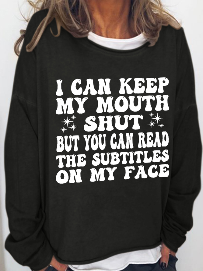 Women's Funny I Can Keep My Mouth Shut but You Can Read Casual Crew Neck Text Letters Sweatshirt