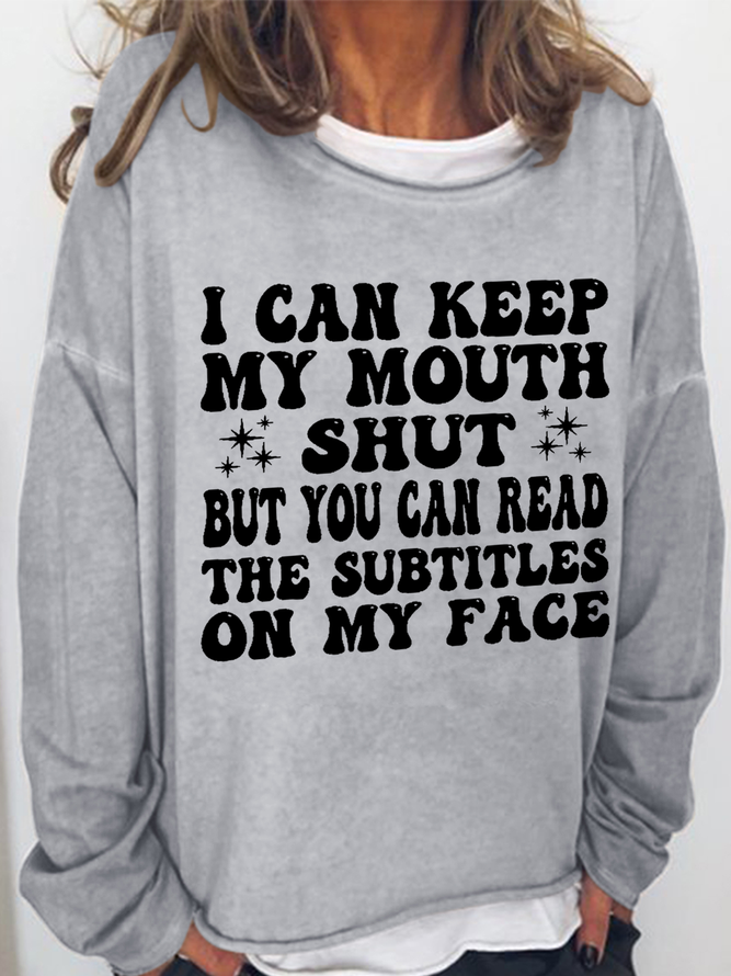 Women's Funny I Can Keep My Mouth Shut but You Can Read Casual Crew Neck Text Letters Sweatshirt