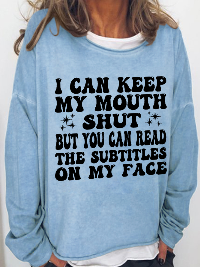 Women's Funny I Can Keep My Mouth Shut but You Can Read Casual Crew Neck Text Letters Sweatshirt