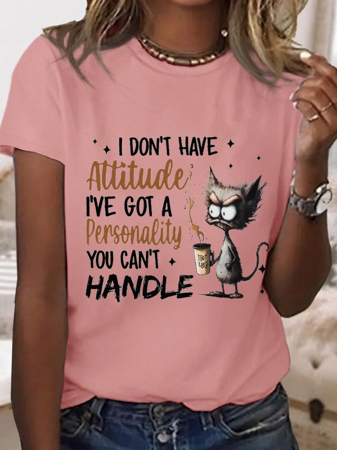 Women's I Don't Have Attitude I've Got A Personality You Can't Handle Cotton Simple Loose T-Shirt