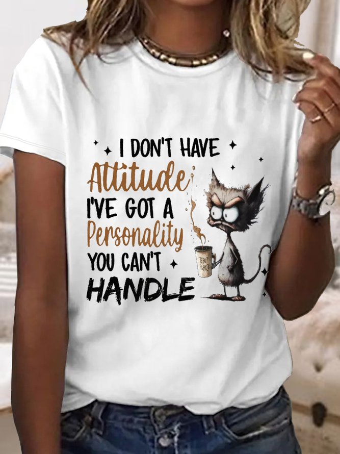 Women's I Don't Have Attitude I've Got A Personality You Can't Handle Cotton Simple Loose T-Shirt