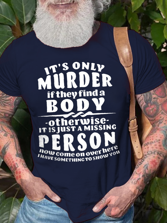 Men's It's Only Murder If They Find A Body Print Cotton Casual Loose T-Shirt