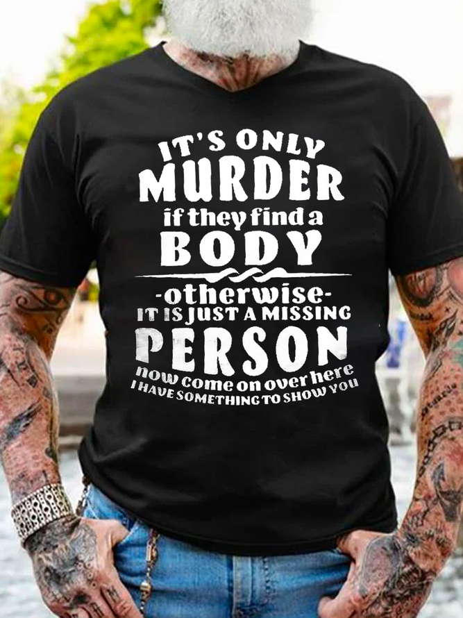 Men's It's Only Murder If They Find A Body Print Cotton Casual Loose T-Shirt