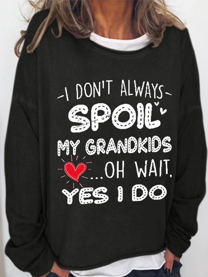 Women's Funny Grandma Gifts I Don't Always Spoil My Grandkids Oh Wait I Do Graphic Crew Neck Casual Sweatshirt