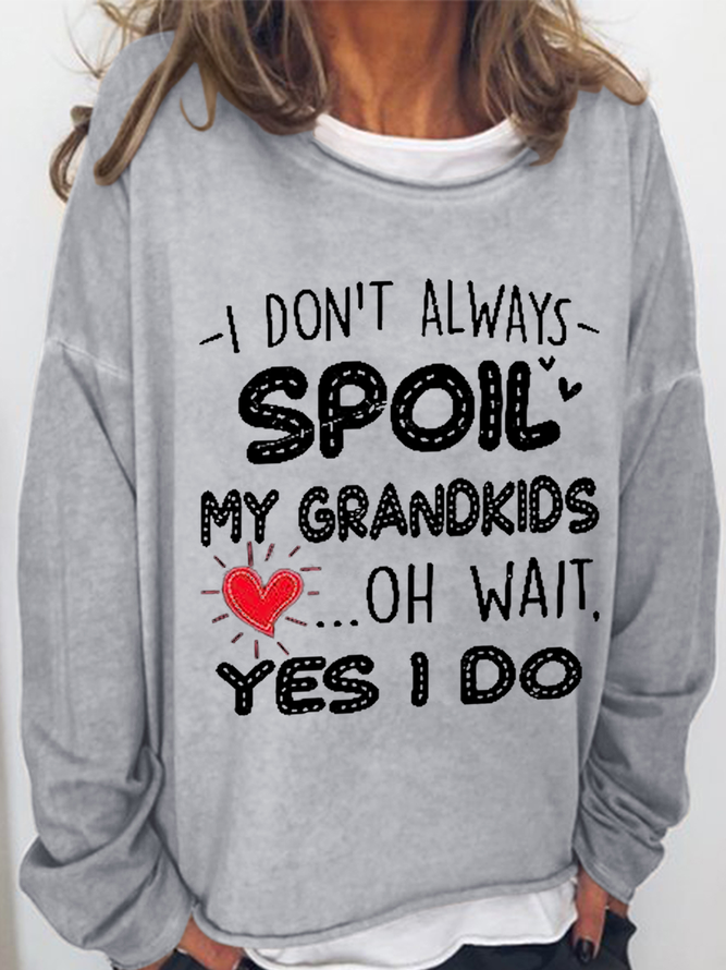 Women's Funny Grandma Gifts I Don't Always Spoil My Grandkids Oh Wait I Do Graphic Crew Neck Casual Sweatshirt