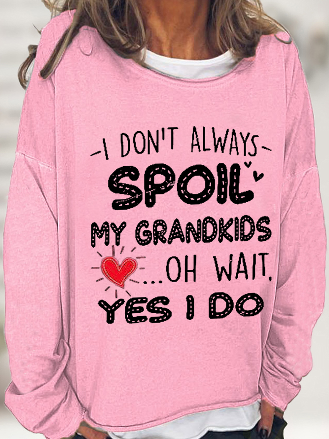 Women's Funny Grandma Gifts I Don't Always Spoil My Grandkids Oh Wait I Do Graphic Crew Neck Casual Sweatshirt