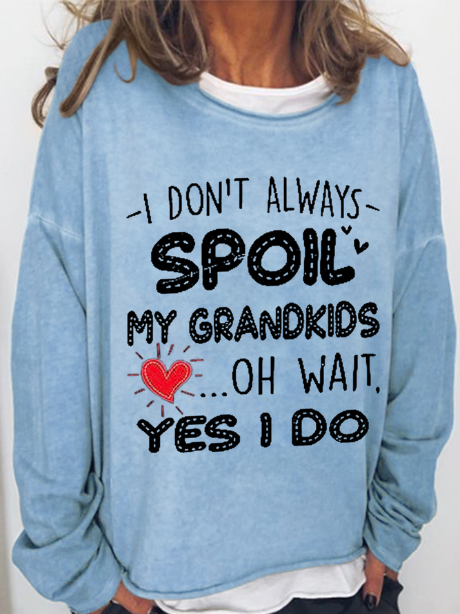 Women's Funny Grandma Gifts I Don't Always Spoil My Grandkids Oh Wait I Do Graphic Crew Neck Casual Sweatshirt