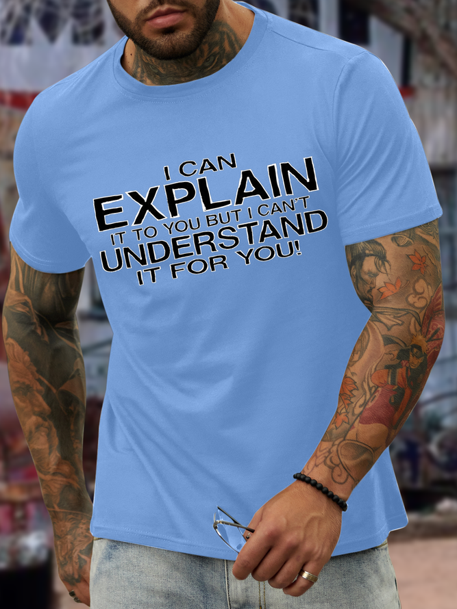 Men's I can explain but I can't understand for you Cotton-Blend Casual Loose Text Letters T-Shirt
