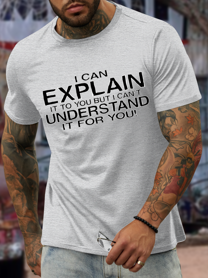 Men's I can explain but I can't understand for you Cotton-Blend Casual Loose Text Letters T-Shirt