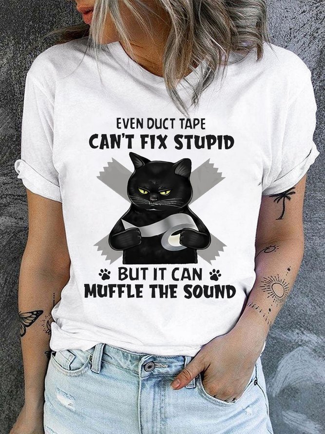 Women's Black Cat Even Duct Tape Can't Fix Stupid But It Can Muffle The Sound Casual Crew Neck T-Shirt