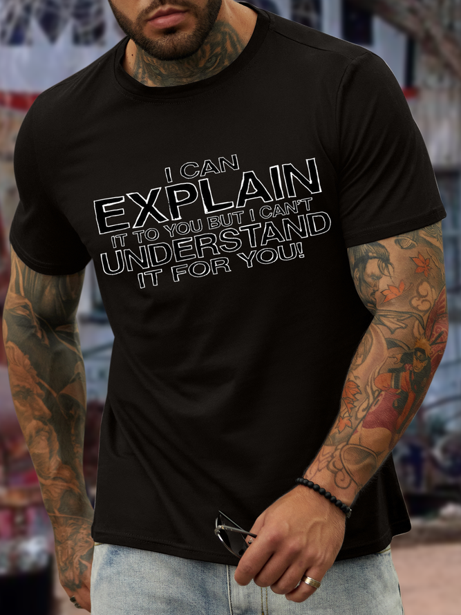 Men's I can explain but I can't understand for you Cotton-Blend Casual Loose Text Letters T-Shirt