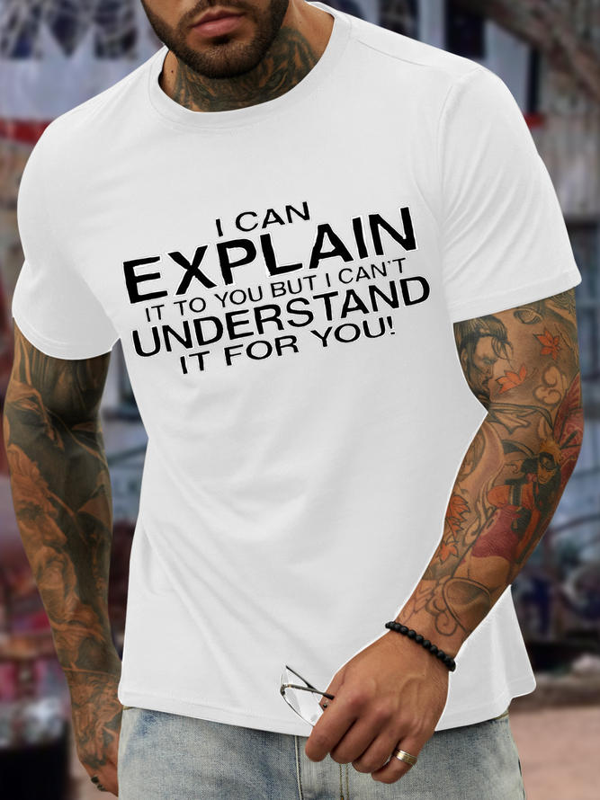 Men's I can explain but I can't understand for you Cotton-Blend Casual Loose Text Letters T-Shirt