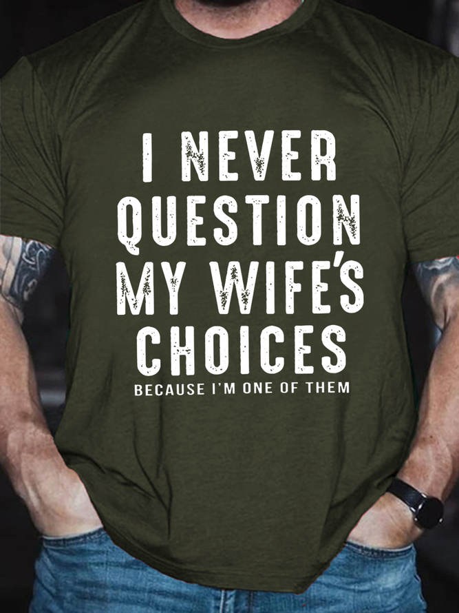Men's Sarcastic I Never Question My Wife's Choices Cotton Casual Text Letters T-Shirt