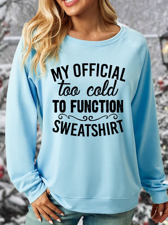 Women's My Official Too Cold To Function Funny Casual Letters Crew Neck Sweatshirt
