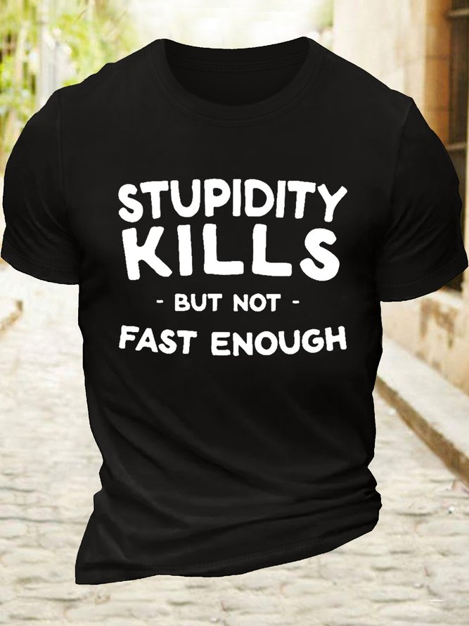 Men’s Casual Cotton Stupidity kills but not fast enough T-Shirt