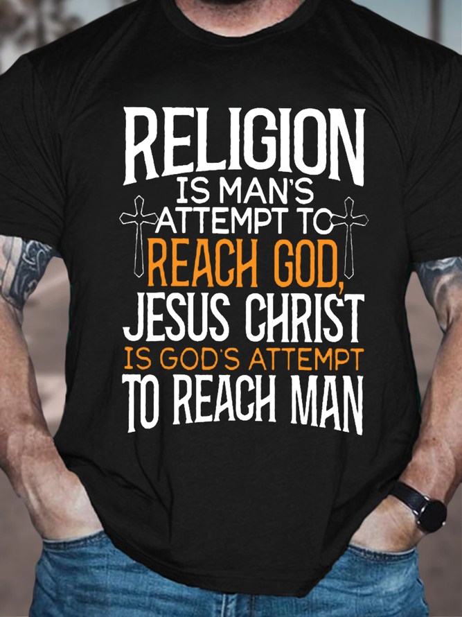 Men's Religion Is Man'S Attempt To Reach God, Jesus Christ Is God'S Attempt To Reach Man Cotton Casual T-Shirt