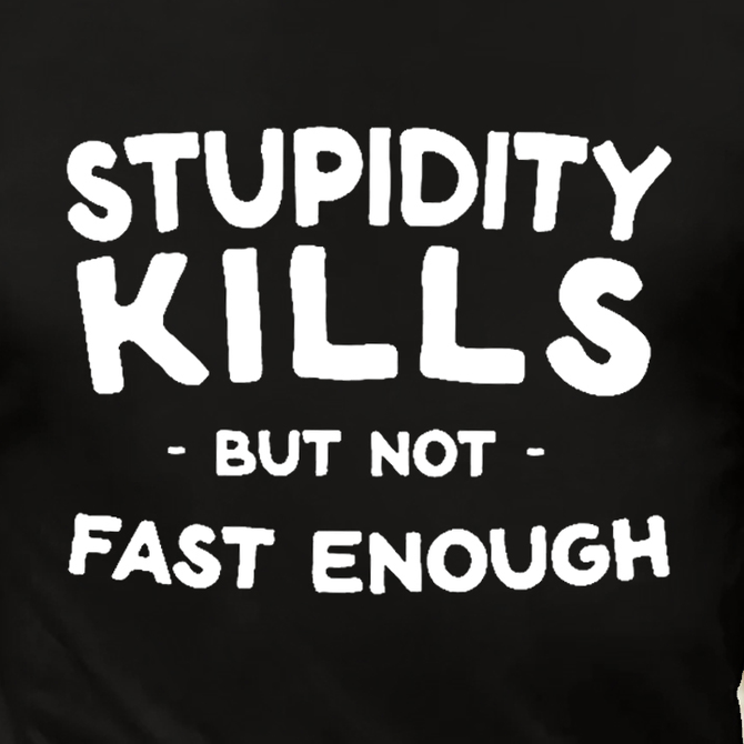 Men’s Casual Cotton Stupidity kills but not fast enough T-Shirt