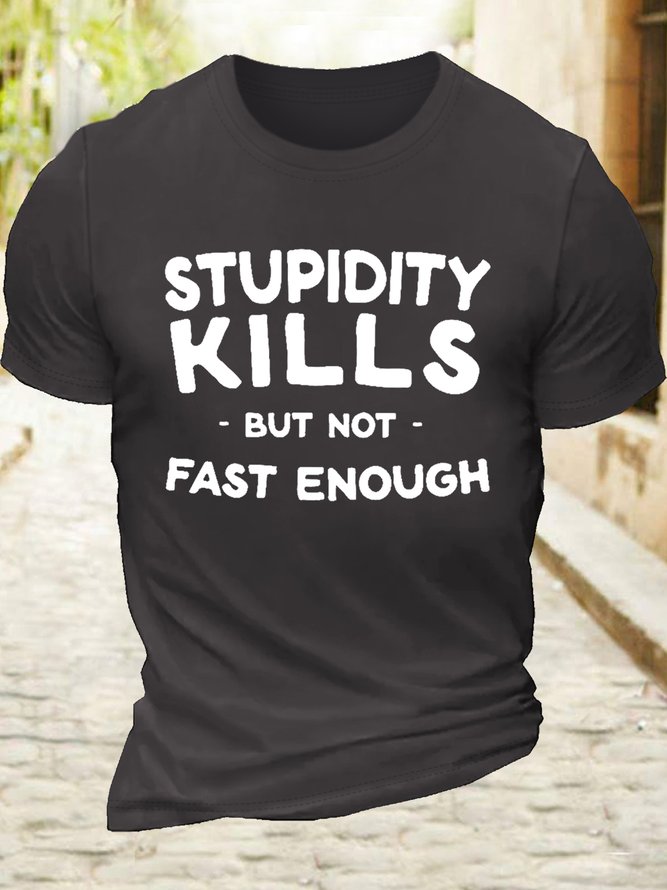 Men’s Casual Cotton Stupidity kills but not fast enough T-Shirt