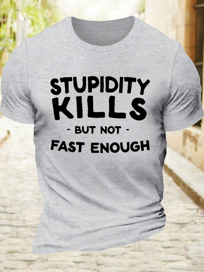 Men’s Casual Cotton Stupidity kills but not fast enough T-Shirt