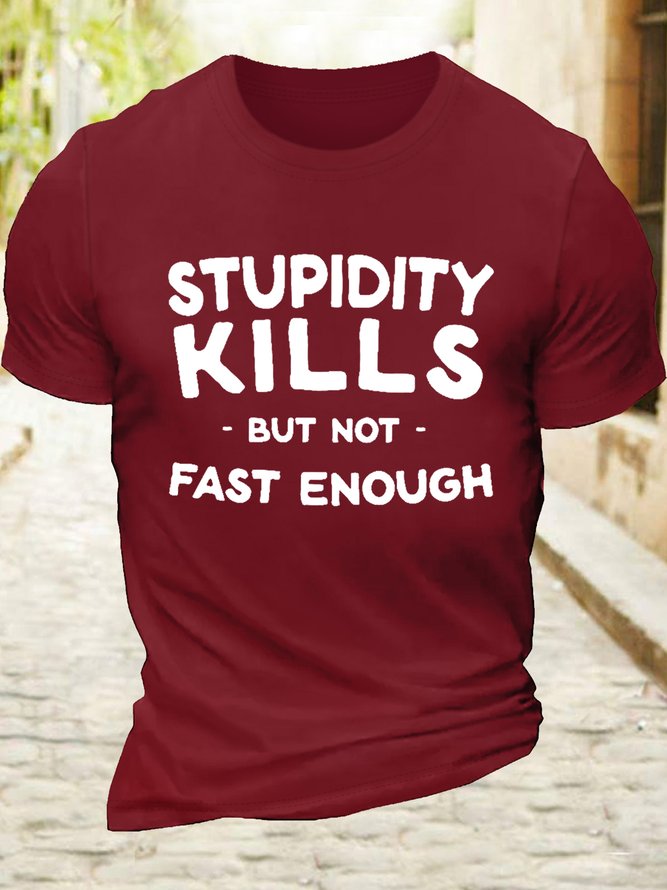 Men’s Casual Cotton Stupidity kills but not fast enough T-Shirt