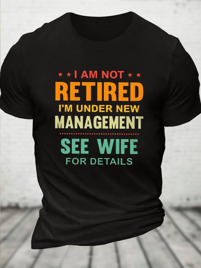 Men's I Am Not Retired - Best Gift For Husband Cotton Casual T-Shirt