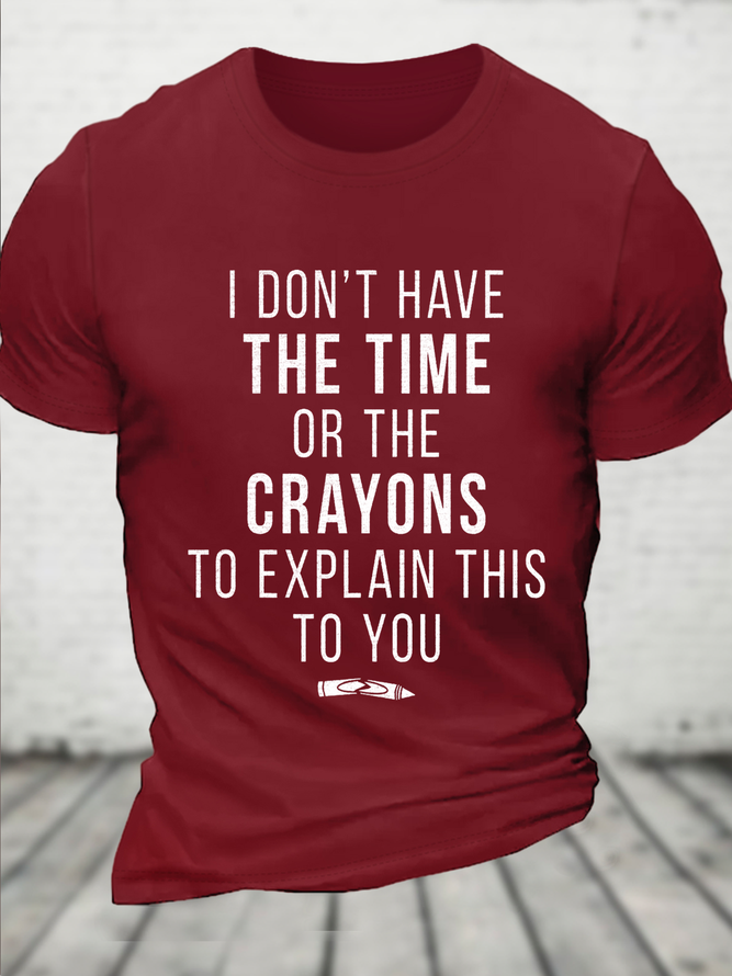 Funny Shirt Men Time Or Crayons To Explain This To You Casual Loose Cotton T-Shirt