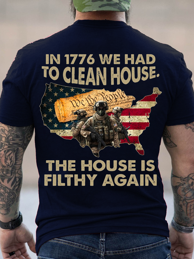 Cotton In 1776 We Had To Clean House. The House Is Filthy Again Casual T-Shirt