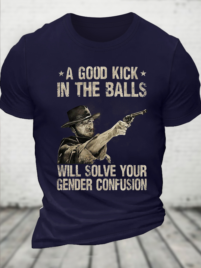 A Good Kick In The Balls Will Solve Your Gender Confusion Cotton Casual