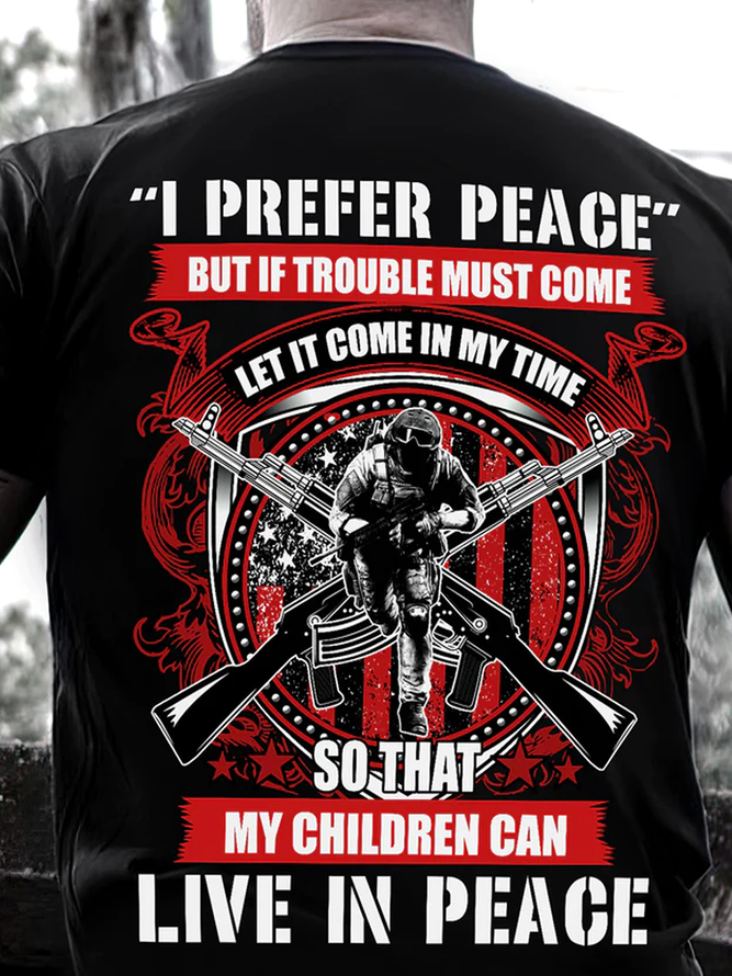 I Prefer Peace But If Trouble Must Come Let It Come In My Time So That My Children Can Live In Peace Veteran Crew Neck Casual T-Shirt