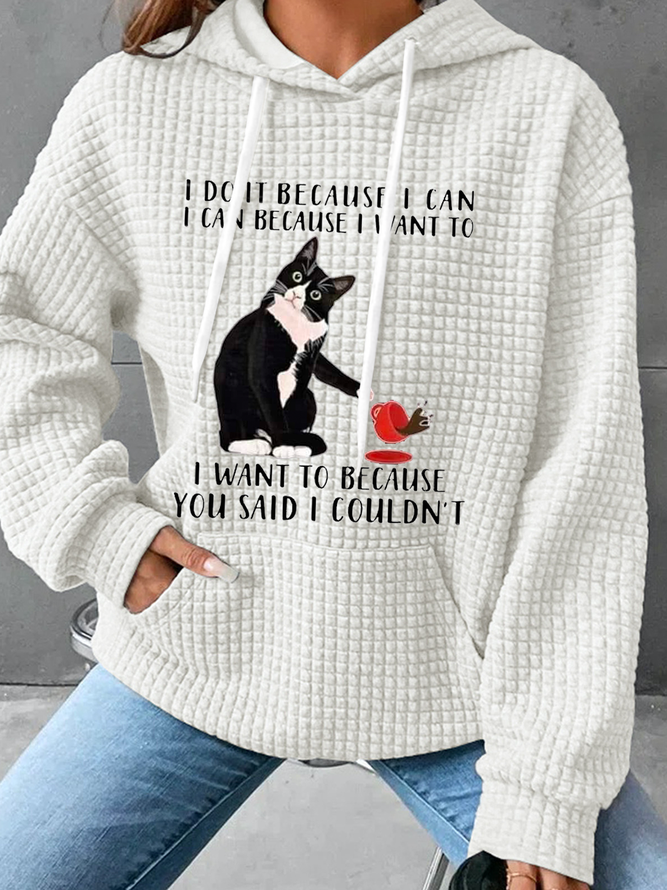 I Do It Because I Can I Can Because I Want To I Want To Because You Said I Couldn't Animal Cat Graphic Animal Simple Hoodie