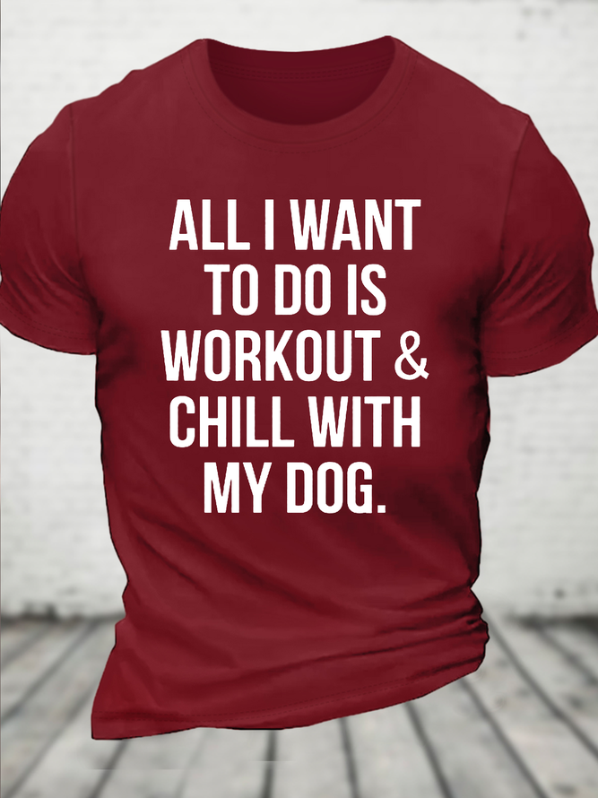 Cotton All I Want To Do Is Workout & Chill With My Dog Loose Casual Dog Crew Neck T-Shirt