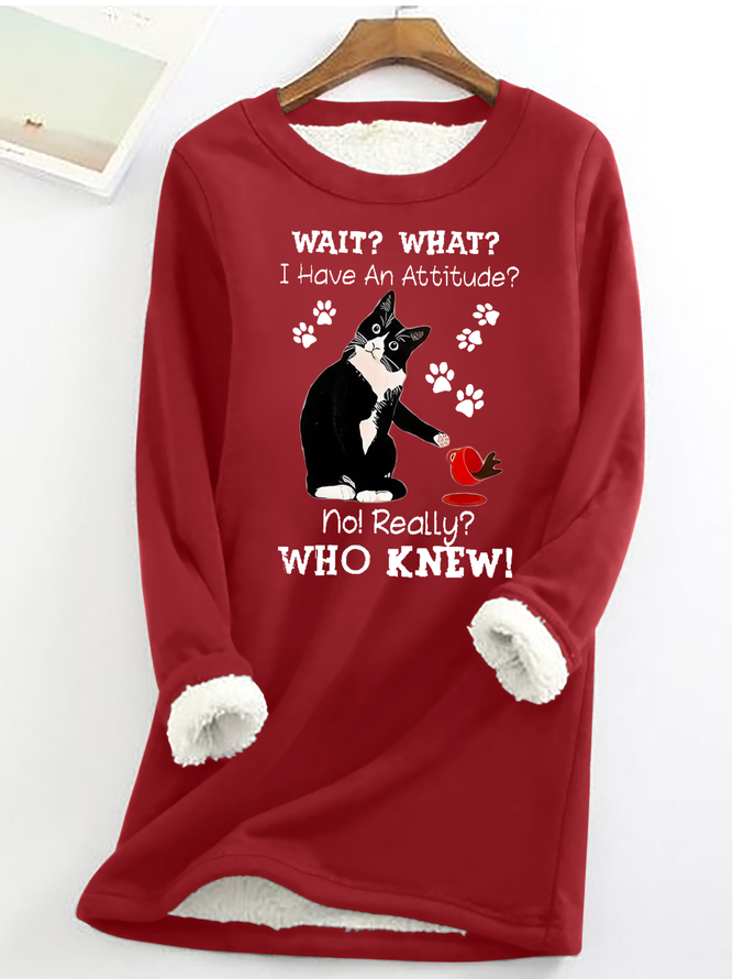 Women's Funny Cat Wait What I Have An Attitude No Really Who Knew Casual Cat Fleece Sweatshirt