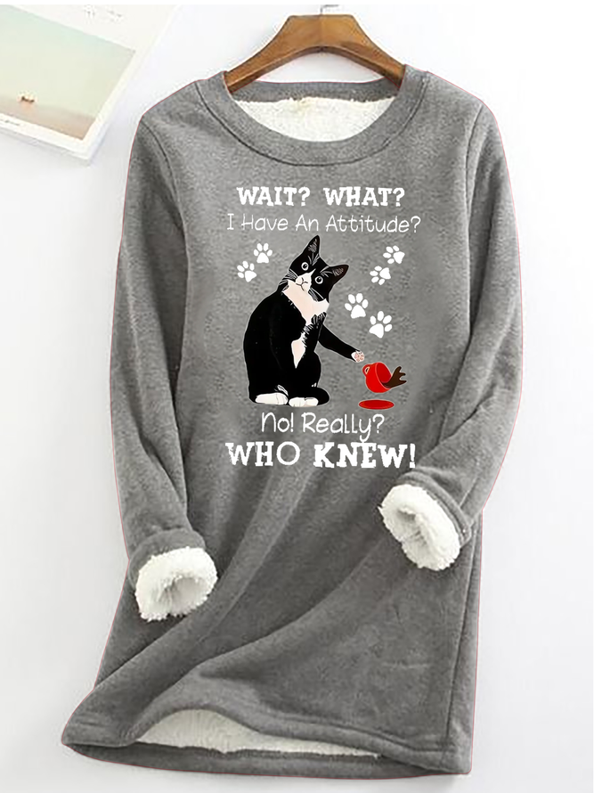 Women's Funny Cat Wait What I Have An Attitude No Really Who Knew Casual Cat Fleece Sweatshirt